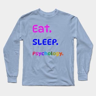 Eat Sleep Psychology. Long Sleeve T-Shirt